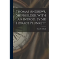 Thomas Andrews, Shipbuilder. With an Introd. by Sir Horace Plunkett - Paperback