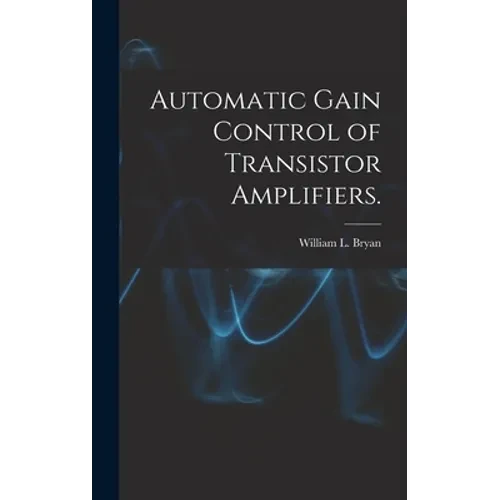 Automatic Gain Control of Transistor Amplifiers. - Hardcover