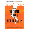 The Seismic Shift in Leadership: How to Thrive in a New Era of Connection - Paperback