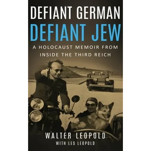 Defiant German, Defiant Jew: A Holocaust Memoir from inside the Third Reich - Hardcover