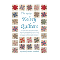 The 1929 Kelsey Quilters: The brave sisters, who found a safe place to worship, and raise families in the Church of Jesus Christ of Latter-Day Saints,