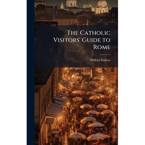 The Catholic Visitors' Guide to Rome - Hardcover