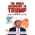World According to Trump: Volume II - Economy, Immigration, and more: The President's Own Comments, Remarks, and Tweets, Categorized by Subject - Paperback