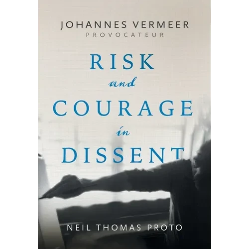 Johannes Vermeer-Provocateur: Risk and Courage in Dissent - Hardcover