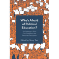 Who's Afraid of Political Education?: The Challenge to Teach Civic Competence and Democratic Participation - Paperback