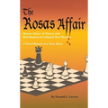 The Rosas Affair: Honor, Abuse of Power, and Retribution in Colonial New Mexico: A Novel Based on a True Story - Hardcover