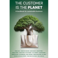 The Customer is the Planet: A handbook for sustainable business - Paperback