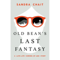 Old Bean's Last Fantasy: A Late-Life Coming-of-Age Story - Paperback