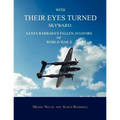 With Their Eyes Turned Skyward: Santa Barbara's Fallen Aviators of World War II - Paperback