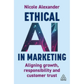 Ethical AI in Marketing: Aligning Growth, Responsibility and Customer Trust - Hardcover