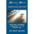 Nelson's Notes on Christian History: From New Testament Christianity to the Present Day