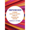 Empowered: A Woman Faculty of Color's Guide to Teaching and Thriving - Paperback