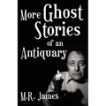 More Ghost Stories of an Antiquary - Paperback
