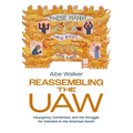 Reassembling the UAW: Insurgency, Contention, and the Struggle for Unionism in the American South - Hardcover