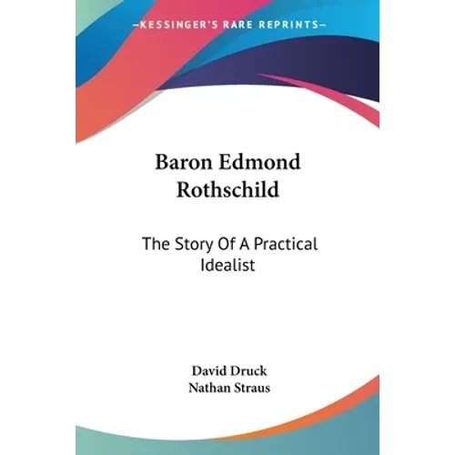 Baron Edmond Rothschild: The Story Of A Practical Idealist - Paperback