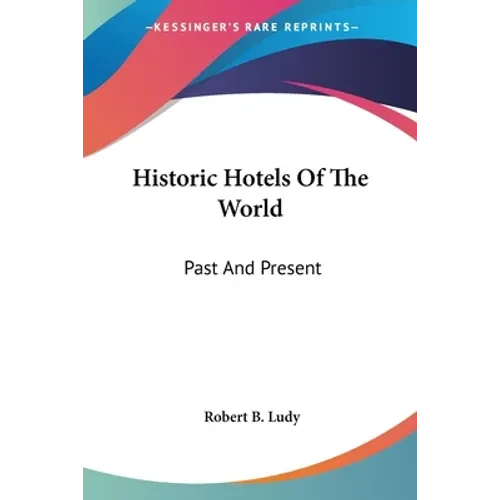 Historic Hotels Of The World: Past And Present - Paperback