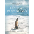 I'll See You in My Dreams: A Sister's Memoir - Hardcover