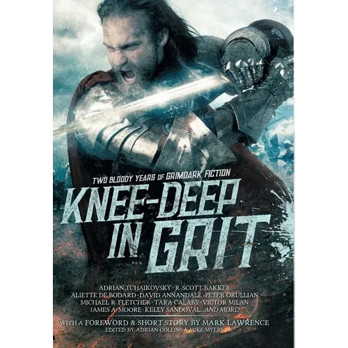 Knee-Deep in Grit: Two Bloody Years of Grimdark Fiction - Hardcover
