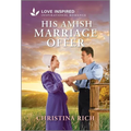 His Amish Marriage Offer: An Uplifting Inspirational Romance - Mass Market Paperbound