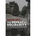 The Defeat of Solidarity: Anger and Politics in Postcommunist Europe - Hardcover