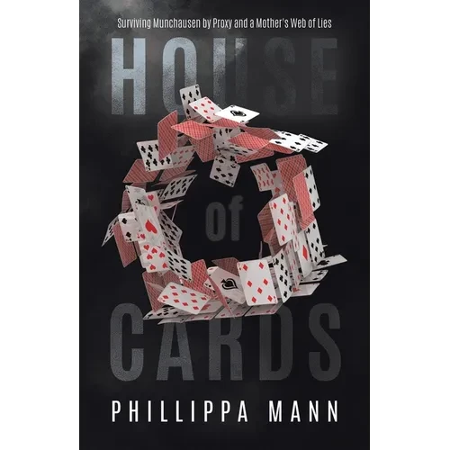 House of Cards: Surviving Munchausen by Proxy and a Mother's Web of Lies - Paperback
