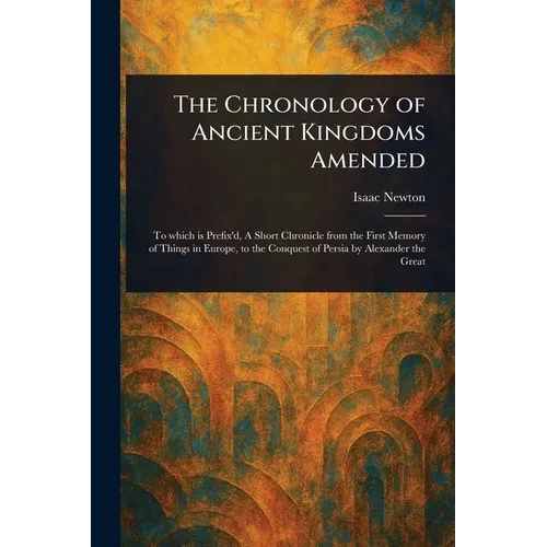 The Chronology of Ancient Kingdoms Amended - Paperback