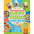 The Easy Homemade Puppy Food Cookbook for Beginners: Quick, Simple, All-Natural, Vet-Approved Recipes to Help Your Puppy Grow Strong, Healthy and Elim - Paperback