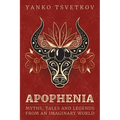 Apophenia: Myths, Tales and Legends from an Imaginary World - Paperback