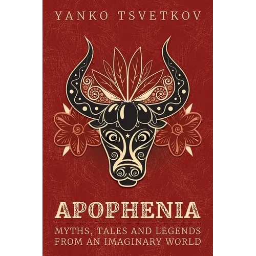 Apophenia: Myths, Tales and Legends from an Imaginary World - Paperback