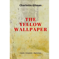 The Yellow Wallpaper: New Edition - The Yellow Wallpaper by Charlotte Perkins Gilman - Paperback