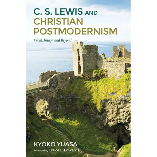 C.S. Lewis and Christian Postmodernism: Word, Image, and Beyond - Paperback