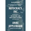 Autocracy, Inc.: The Dictators Who Want to Run the World - Paperback