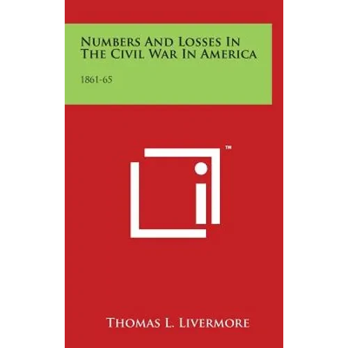 Numbers And Losses In The Civil War In America: 1861-65 - Hardcover