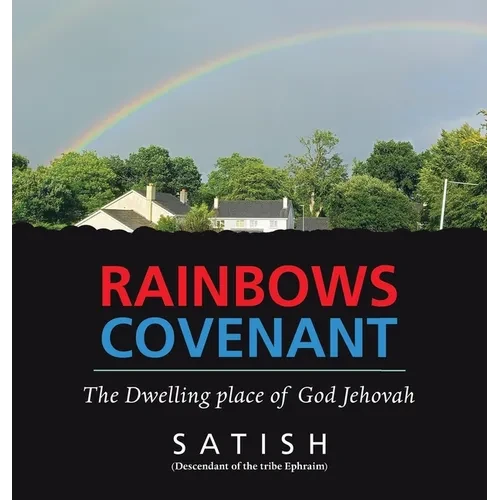 Rainbows Covenant: The Dwelling place of God Jehovah - Hardcover