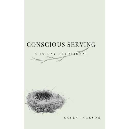 Conscious Serving: A 30-Day Devotional - Hardcover