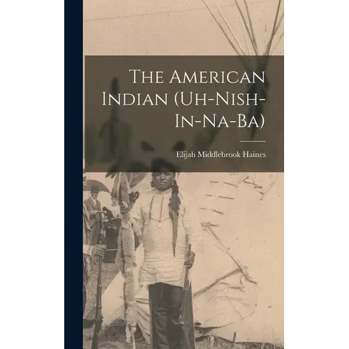 The American Indian (Uh-Nish-In-Na-Ba) - Hardcover