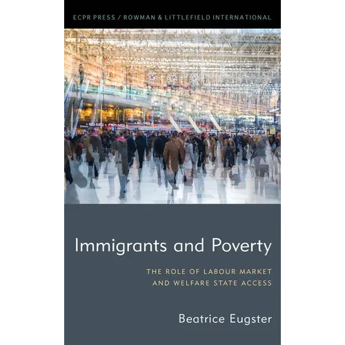 Immigrants and Poverty: The Role of Labour Market and Welfare State Access - Paperback