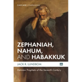Zephaniah, Nahum, and Habakkuk: Hebrew Prophets of the Seventh Century - Hardcover