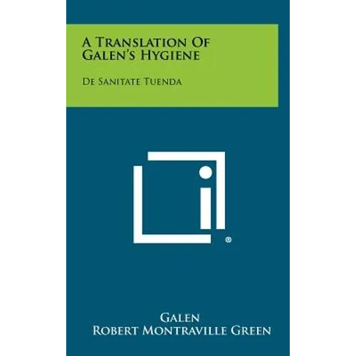 A Translation Of Galen's Hygiene: De Sanitate Tuenda - Hardcover