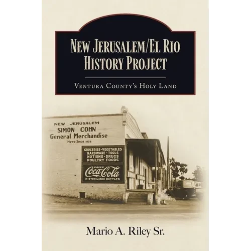 New Jerusalem/El Rio History Project: Ventura County's Holy Land - Paperback