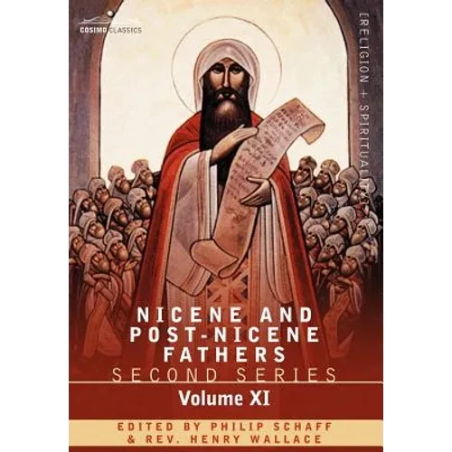 Nicene and Post-Nicene Fathers: Second Series, Volume XI Sulpitius Severus, Vincent of Lerins, John Cassian - Hardcover