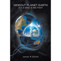 Hideout Planet Earth: A K A Who Is Big Foot - Paperback