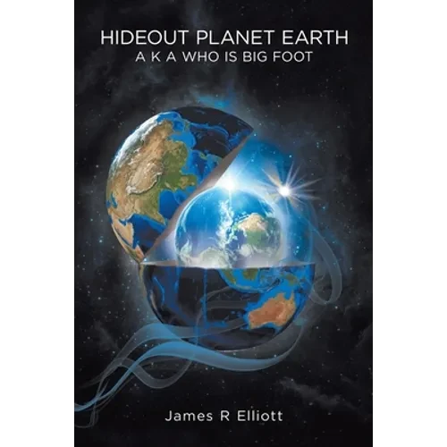 Hideout Planet Earth: A K A Who Is Big Foot - Paperback