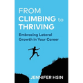 From Climbing to Thriving: Embracing Lateral Growth in Your Career - Paperback