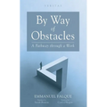 By Way of Obstacles: A Pathway Through a Work - Hardcover