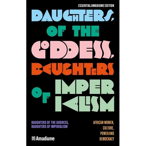 Daughters of the Goddess, Daughters of Imperialism: African Women, Culture, Power and Democracy - Hardcover