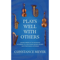Plays Well with Others: Unsung Heroes of the Orchestra According to a Hollywood Session Violinist and Other Musical Offerings - Hardcover