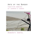 Arts of the Border: Fugitive Bodies at Europe's Edges - Paperback