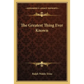 The Greatest Thing Ever Known - Paperback