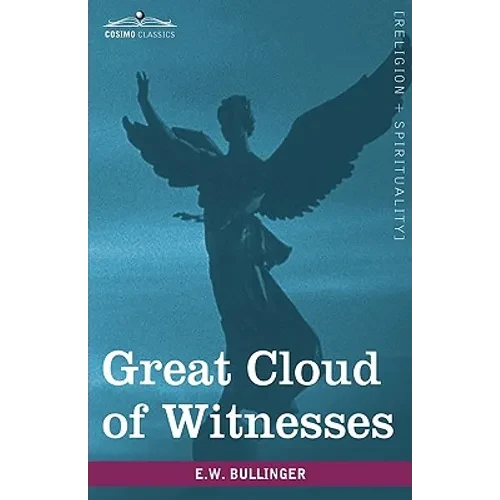 Great Cloud of Witnesses: A Series of Papers on Hebrews XI - Hardcover